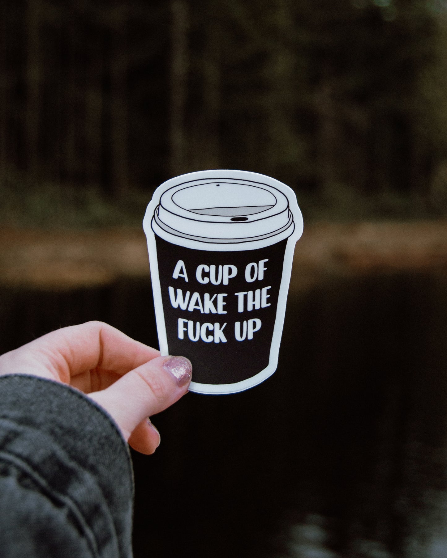 Waterproof Vinyl Sticker - A Cup Of Wake The F**k Up