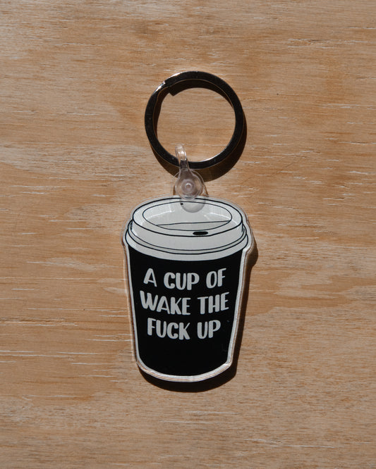 Acrylic Design Keychain - A Cup Of Wake The F**k Up