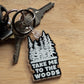 Acrylic Design Keychain - Take Me To The Woods